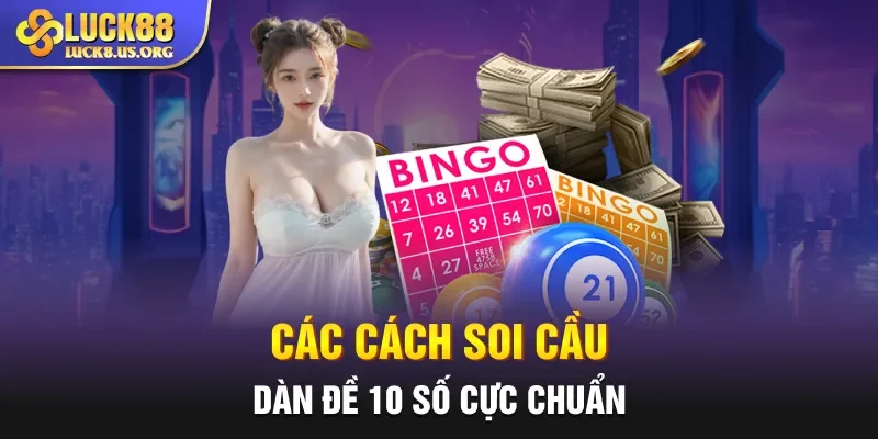 Các cách soi cầu dàn đề 10 số cực chuẩn
