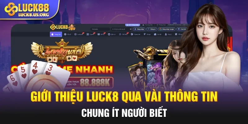 Giới thiệu Luck8 qua vài thông tin chung ít người biết