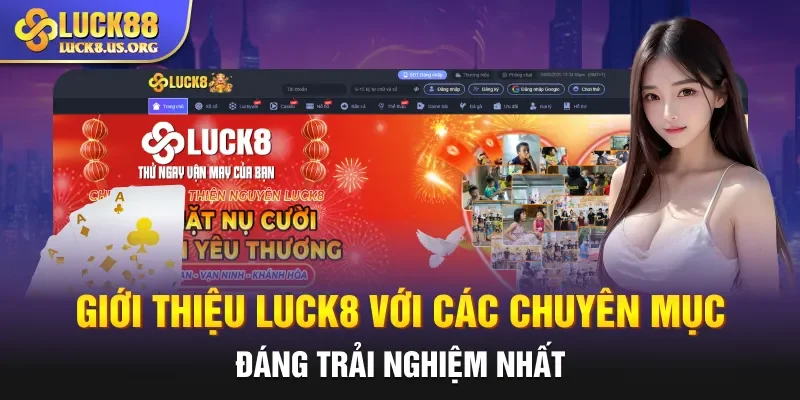 Giới thiệu Luck8 với các chuyên mục đáng trải nghiệm nhất