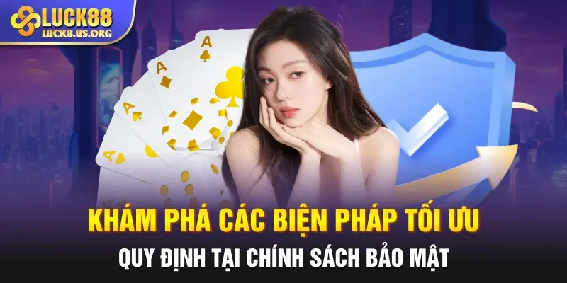 Khám phá các biện pháp tối ưu quy định tại chính sách bảo mật
