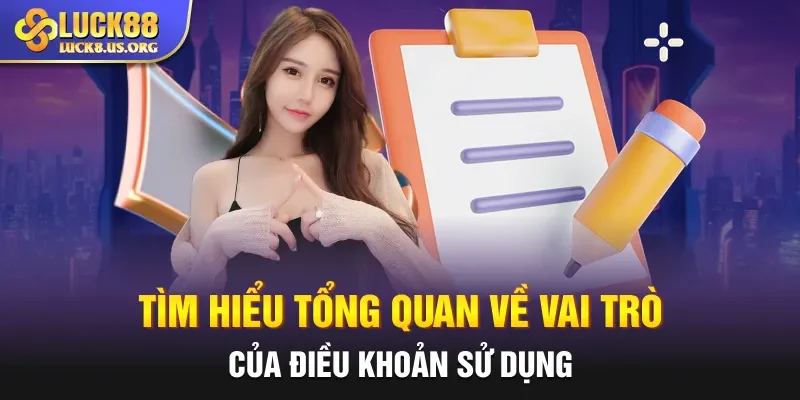 Tìm hiểu tổng quan về vai trò của điều khoản sử dụng